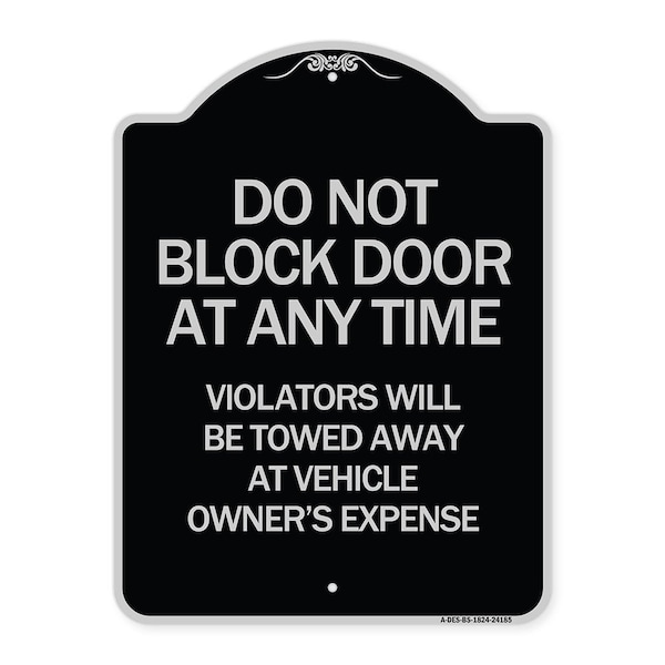 Signmission Do Not Block Door Anytime Violators Towed Away Owner Expense Alum Sign, 18" L, 24" H, BS-1824-24185 A-DES-BS-1824-24185 - main
